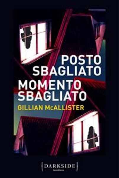 Posto sbagliato, momento sbagliato - Gillian McAllister - Libro - Fazi - Darkside | Feltrinelli