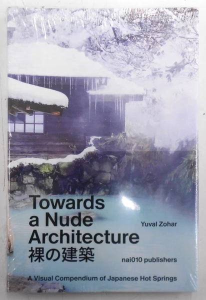 Towards a Nude Architecture: A Visual Compendium of Japanese Hot Springs
