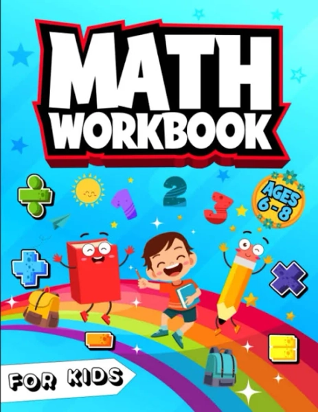 Math Workbook For Kids Ages 6 - 8: Addition Subtraction Multiplication and Division Math Practice Book for 1st 2nd and 3rd Grade Students