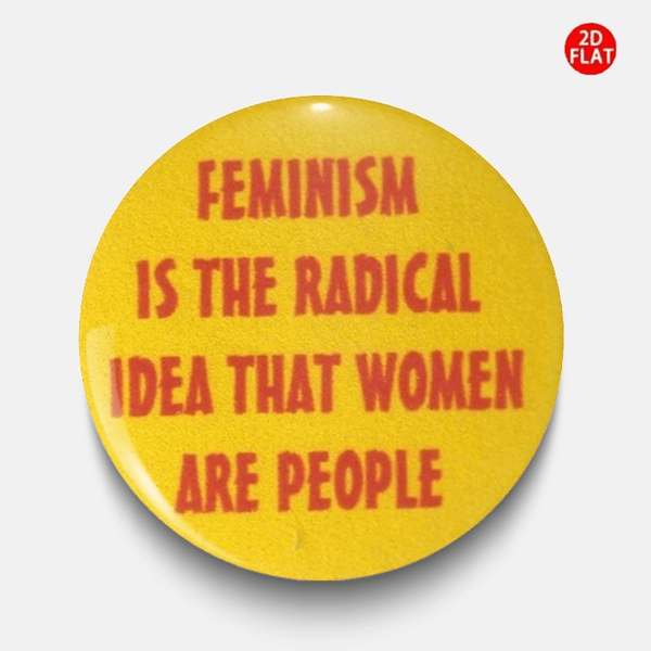 2D FLAT Feminism Is a Radical Concept That Regards Women As Human Beings. Classic Fashion Brooches/Pins/Badges Are Perfect for Pairing with Jeans, Clothes, Backpacks, And Hats. They Are Small Additions Suitable for Collection And Are Ideal Gifts for