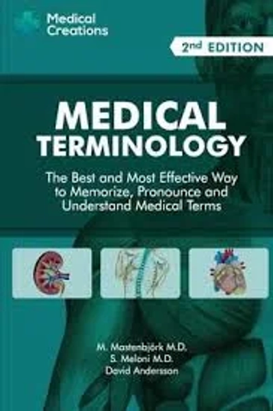 Medical Terminology: The Best and Most Effective Way to Memorize, Pronounce and Understand Medical Terms