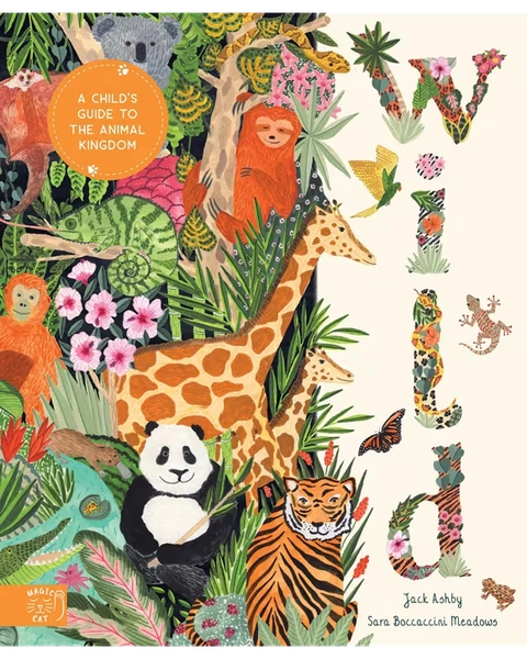 Wild: A Child's Guide To the Animal Kingdom by Jack Ashby - Book