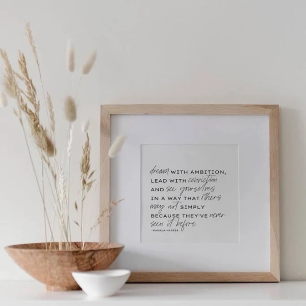 Dream with Ambition, Lead with Conviction Kamala Harris Quote Print