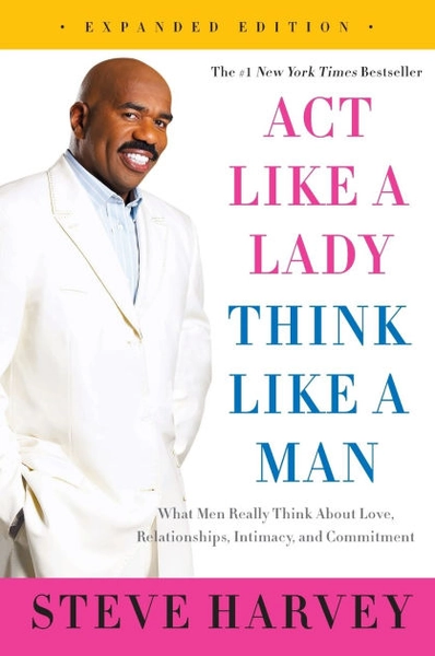 Act Like a Lady, Think Like a Man (Expanded Edition): What Men Really Think about Love, Relationships, Intimacy, and Commitment|Paperback
