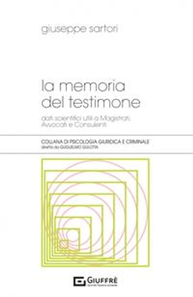 La memoria del testimone - Giuseppe Sartori - Libro - Giuffrè - Psicologia giuridica e criminale | Feltrinelli