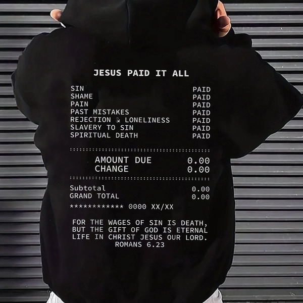 Mens Hooded Sweatshirt Jesus Paid It All Christian Faith Romans 6 23 Bible Verse Receipt Graphic Print Plus Size Long Sleeve Hooded Sweatshirt Religious Casual