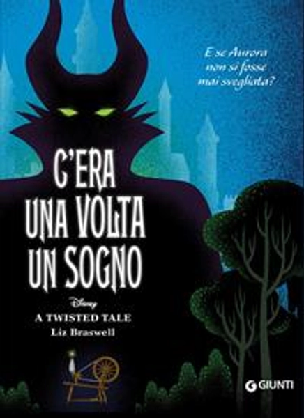 C'era una volta un sogno. E se Aurora non si fosse mai svegliata? A twisted tale - Liz Braswell - Libro - Disney Libri -  | Feltrinelli