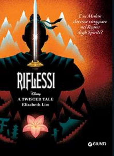 Riflessi. E se Mulan dovesse viaggiare nel Regno degli Spiriti? A twisted tale - Elizabeth Lim - Libro - Disney Libri -  | Feltrinelli