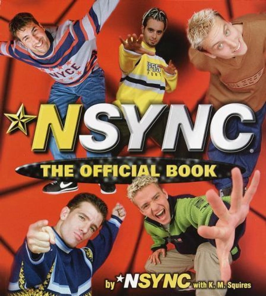 *Nsync: The Official Book by N Sync; Squires, Kathy