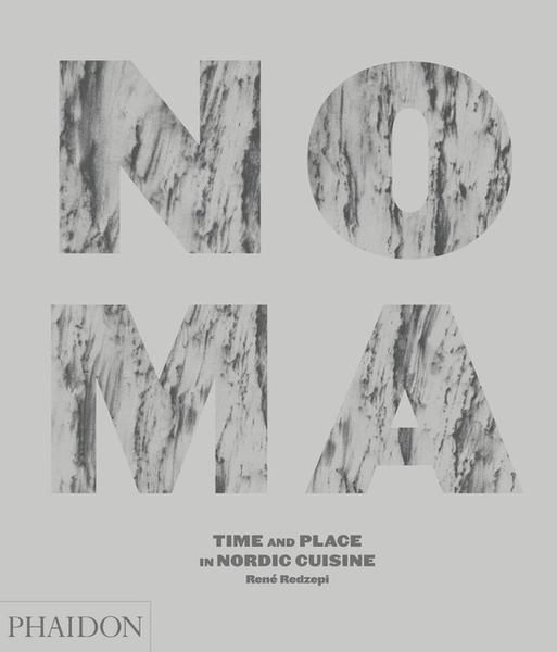 Noma Time & Place In Nordic Cuisine - René Redzepi's food philosophy and recipes | bol