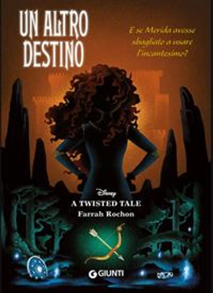 Un altro destino. E se Merida avesse sbagliato a usare l'incantesimo? A twisted tale - Farrah Rochon - Libro - Disney Libri -  | Feltrinelli