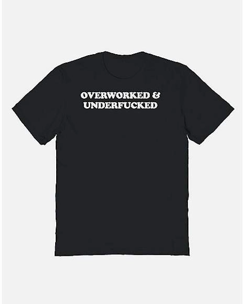 Overworked & Underfucked T Shirt - Danny Duncan