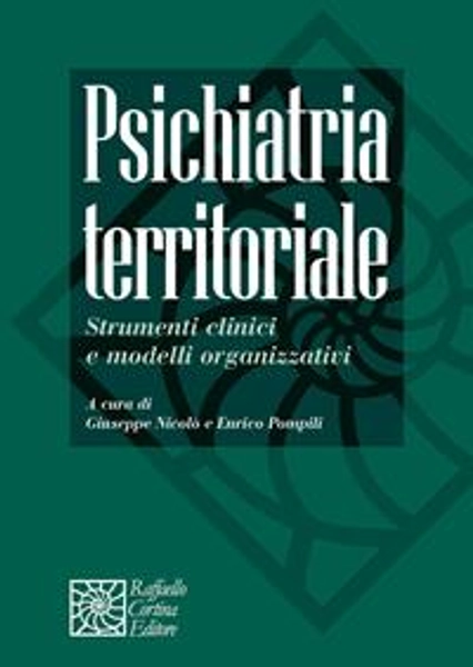 Psichiatria territoriale. Strumenti clinici e modelli organizzativi - Giuseppe Nicolò - Enrico Pompili - Libro - Raffaello Cortina Editore - Manuali di psicoterapia e psichiatria | Feltrinelli
