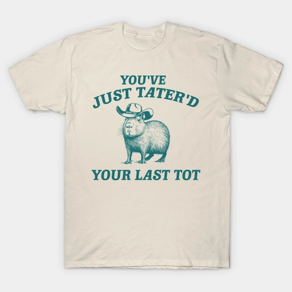 You've Just Tater'd Your Last Tot, Funny Capybara Vintage T-shirt, Vintage 90s Shirt, Retro Cartoon T Shirt, Weird T Shirt, Meme T Shirt, Cabybara T-Shirt
