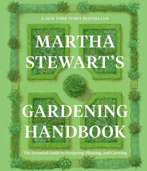 Martha Stewart's Gardening Handbook: The Essential Guide to Designing, Planting, and Growing