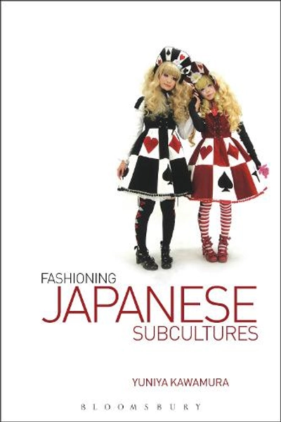 Fashioning Japanese Subcultures by Yuniya Kawamura | Waterstones