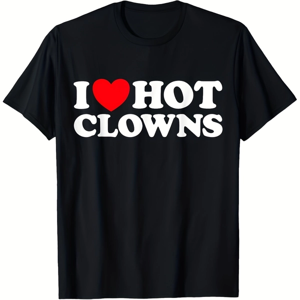 Men'S Black T-Shirt I Love Hot Clowns Funny Circus Jester Humor Graphic Tee for Casual Streetwear Daily Wear Weekend Outfits And Novelty Gift Ideas Bold Statement Artwork