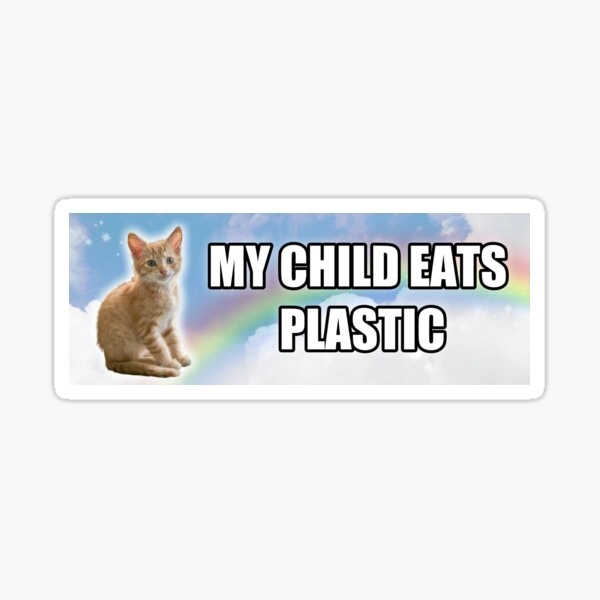 My child eats plastic cat bumper sticker Sticker