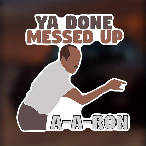 Key & Peele 'Ya Done Messed Up A-A-Ron' Funny Decal Sticker - Durable PVC Vinyl, Weather-Resistant, Bold Typography & Cartoon Design for Cars, Laptops, Water Bottles - Multi-Surface Self-Adhesive Humorous Sticker, Car Additions Stickers