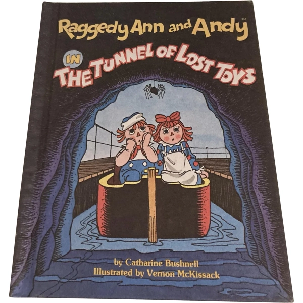 Child's  Raggedy Ann and Andy In The Tunnel Of Lost Toys By Catherine Bushnell  Illustrated By Vernon McKissack Hardback  Book