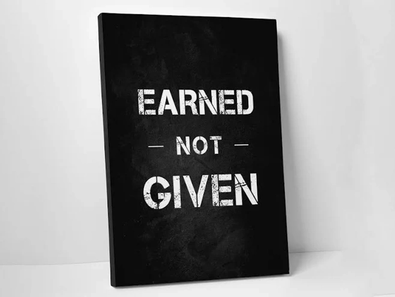 Earned Not Given Motivational Canvas Wall Art