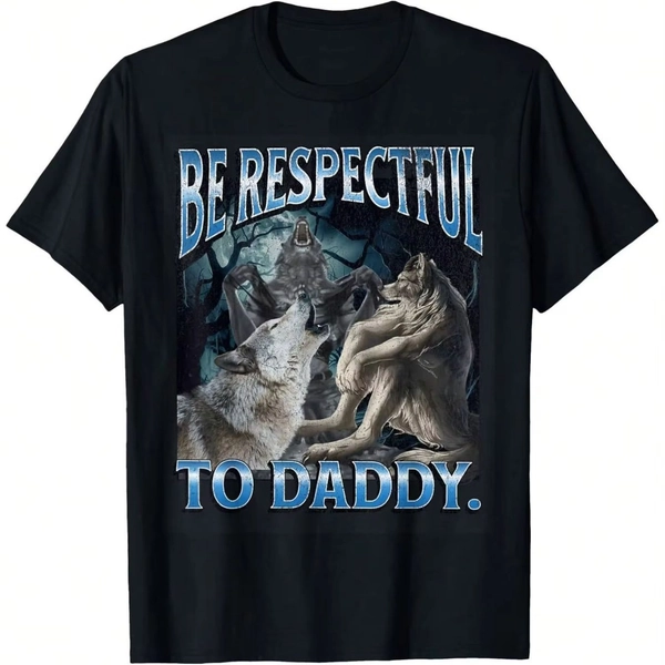 Be Respectful To Daddy Wolf Graphic T-Shirt - Casual Crew Neck Short Sleeve Tee, Artistic Animal Print, Summer Breathable Graphic Top - Perfect Birthday, Father'S Day Gift for Dad, Husband, Grandpa, Boyfriend and Friend