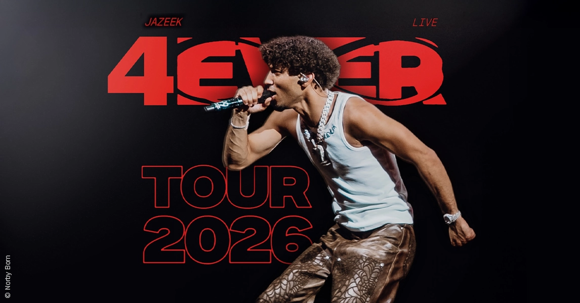 Jazeek - 4EVER Tour 2026 @ LANXESS arena | KÖLN - Sa., 19.09.2026