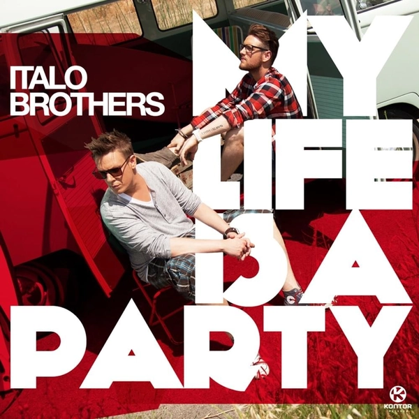 ItaloBrothers – My Life Is A Party (Radio Edit)