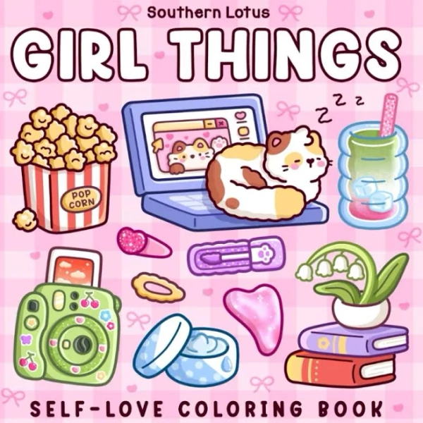 Girl Things: Coloring Book for Adults and Teens Featuring Cozy Daily Moments, Cute Stuff, and Self-Love to Enjoy A Soft Life (Bold & Easy Coloring)