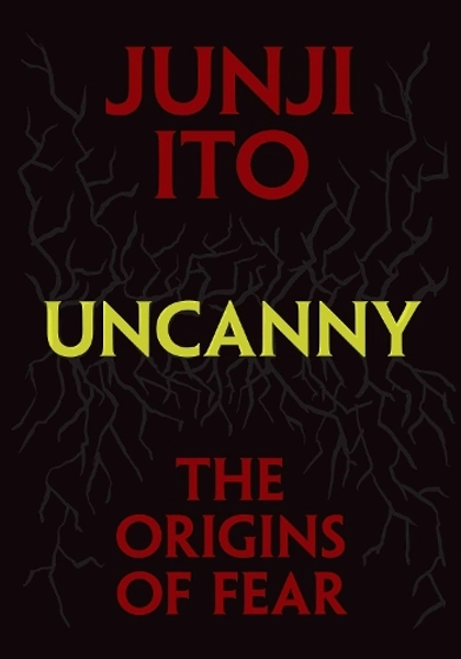Uncanny: The Origins of Fear by Junji Ito | Waterstones