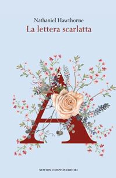 La lettera scarlatta. Ediz. integrale - Nathaniel Hawthorne - Libro - Newton Compton Editori - Newton vintage | Feltrinelli