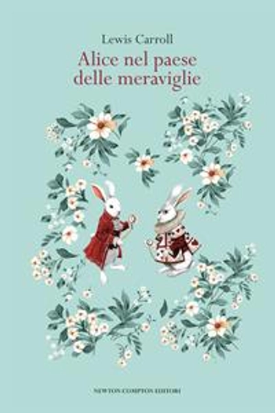 Alice nel paese delle meraviglie. Ediz. integrale - Lewis Carroll - Libro - Newton Compton Editori - Newton vintage | Feltrinelli
