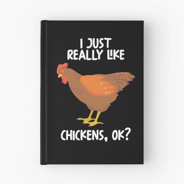 I Just Really Like Chickens Ok? Journal