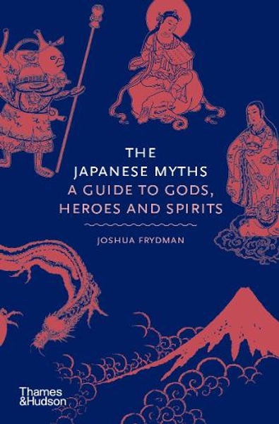 The Japanese Myths by Joshua Frydman | Waterstones