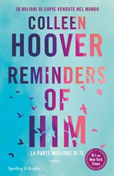 Reminders of him. La parte migliore di te - Colleen Hoover - Libro - Sperling & Kupfer - Pandora | Feltrinelli