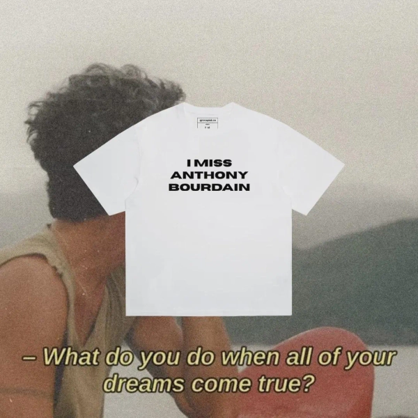 i miss anthony bourdain t-shirt