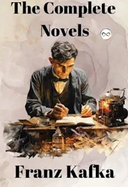 Franz Kafka: The Complete Novels
