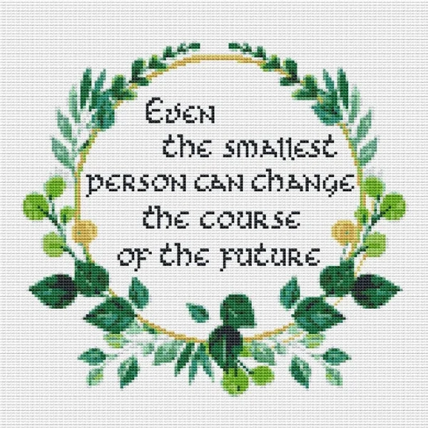 Tolkien Cross stitch pattern Even the smallest person can change the course of the future Hobbit Lord of the rings Embroidery design LOTR