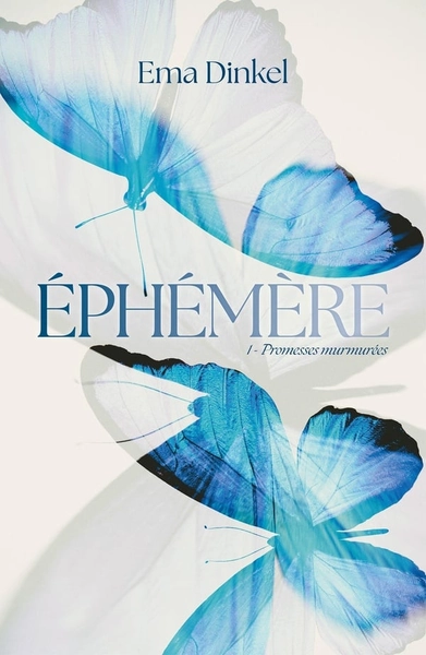 Éphémère Tome 1 : Promesses murmurées