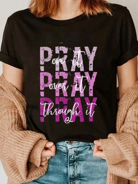 100% Cotton PRAY ON PRAY OVER IT PRAY THROUGH IT Christian Faith GOD T-Shirt