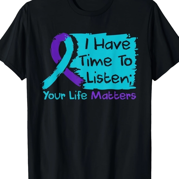 Men'S & Women'S Suicide Prevention T-Shirt - I Have Time to Listen Your Life Matters - Mental Health Awareness Tee - Black with Turquoise & Purple Ribbon Design - Soft Breathable Crew Neck Ssame Style for Men And Womensummer Short-Sleeved Printed T