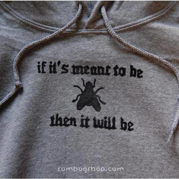 If it's Meant To Be Then It Will Be handprinted hoodie