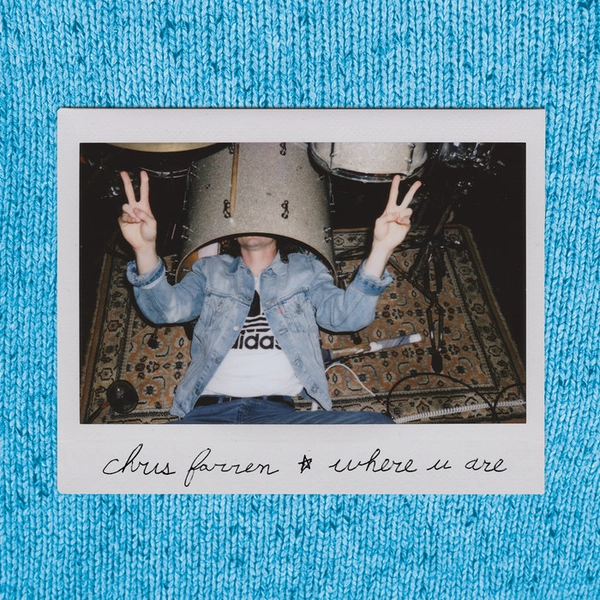 Chris Farren - Where U Are - Not the Vinyl Link
