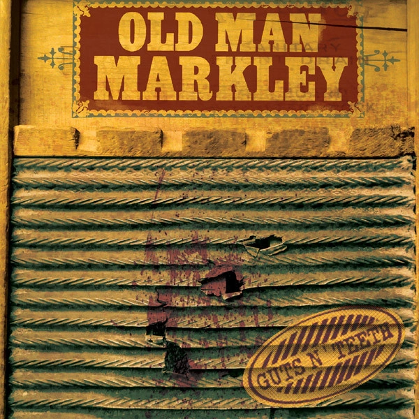 Old Man Markley - Guts N' Teeth