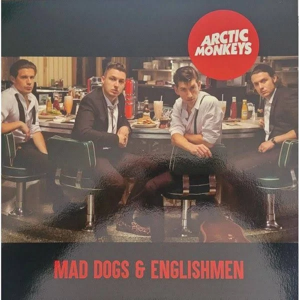 Arctic Monkeys – Mad Dogs & Englishmen LP