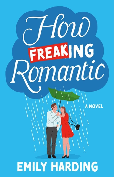 Emily Harding: How Freaking Romantic: A Novel (Paperback) - Walmart.com