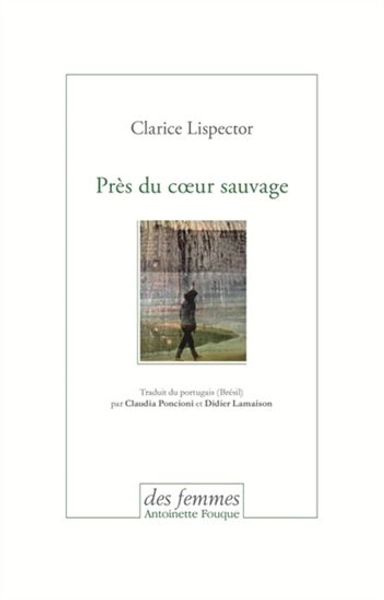 Près du coeur sauvage par LISPECTOR, CLARICE