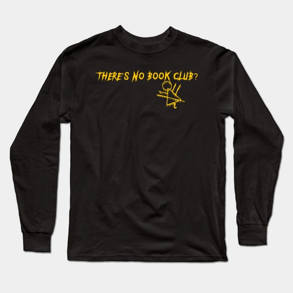 Jeff's Mind-blowing: There's No Book Club?! Long Sleeve T-Shirt