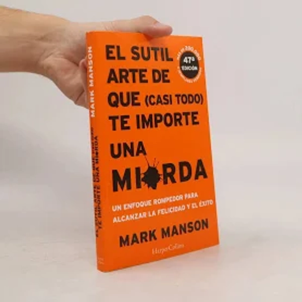 EL SUTIL ARTE DE QUE CASI TODO TE IMPORTE UNA MIERDA