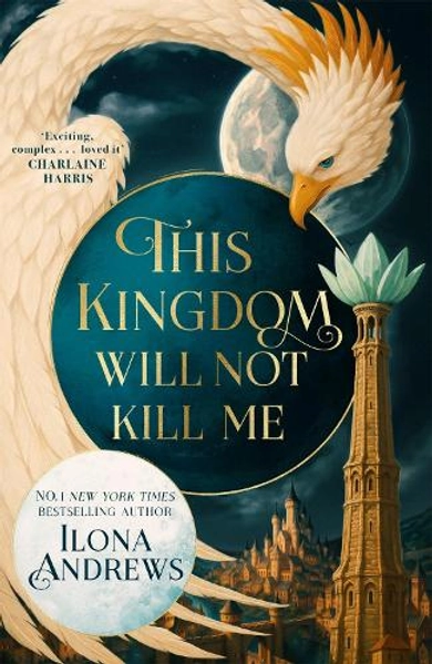 This Kingdom Will Not Kill Me by Ilona Andrews | Waterstones